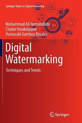 Digital Watermarking: Techniques and Trends (Softcover Reprint of the Original 1st 2017)