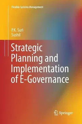 Strategic Planning and Implementation of E-Governance (Softcover Reprint of the Original 1st 2017)