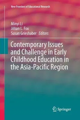 Contemporary Issues and Challenge in Early Childhood Education in the Asia-Pacific Region (Softcover Reprint of the Original 1st 2017)