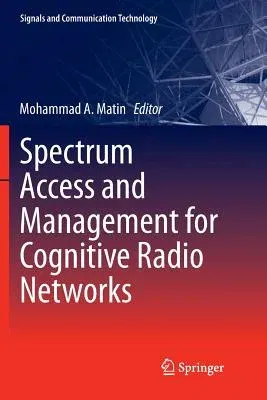 Spectrum Access and Management for Cognitive Radio Networks (Softcover Reprint of the Original 1st 2017)