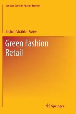 Green Fashion Retail (Softcover Reprint of the Original 1st 2017)