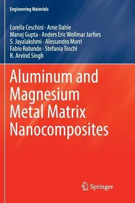 Aluminum and Magnesium Metal Matrix Nanocomposites (Softcover Reprint of the Original 1st 2017)