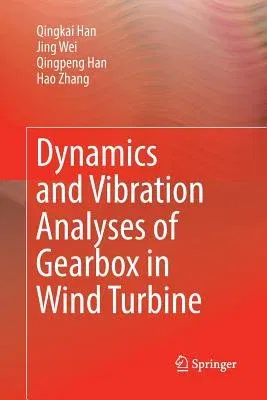 Dynamics and Vibration Analyses of Gearbox in Wind Turbine (Softcover Reprint of the Original 1st 2017)