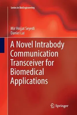 A Novel Intrabody Communication Transceiver for Biomedical Applications (Softcover Reprint of the Original 1st 2017)