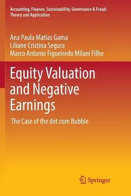 Equity Valuation and Negative Earnings: The Case of the Dot.com Bubble (Softcover Reprint of the Original 1st 2017)