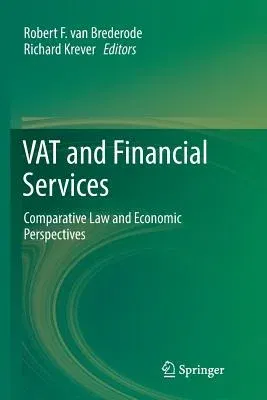 Vat and Financial Services: Comparative Law and Economic Perspectives (Softcover Reprint of the Original 1st 2017)