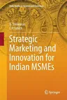 Strategic Marketing and Innovation for Indian Msmes (Softcover Reprint of the Original 1st 2017)