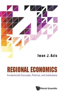 Regional Economics: Fundamental Concepts, Policies, and Institutions