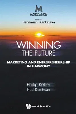 Markplus Inc: Winning the Future - Marketing and Entrepreneurship in Harmony