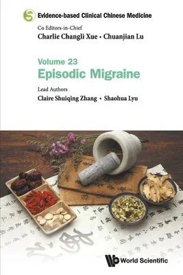 Evidence-based Clinical Chinese Medicine: Volume 23: Episodic Migraine