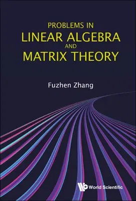 Problems in Linear Algebra and Matrix Theory