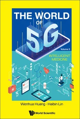 The World of 5G (In 5 Volumes): Volume 5: Intelligent Medicine