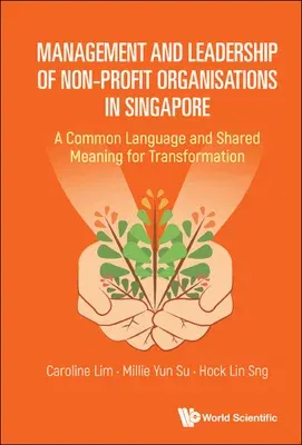 Management and Leadership of Non-Profit Organisations in Singapore: A Common Language and Shared Meaning for Transformation