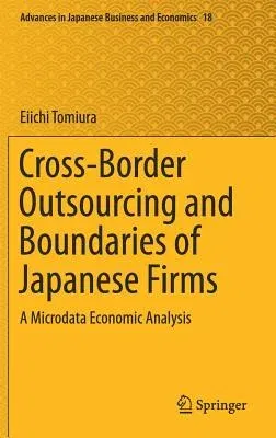 Cross-Border Outsourcing and Boundaries of Japanese Firms: A Microdata Economic Analysis (2018)