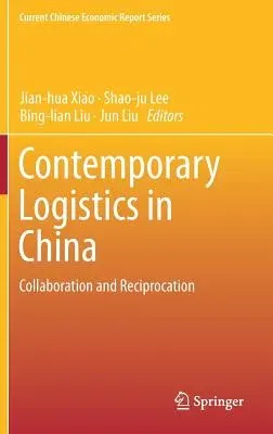 Contemporary Logistics in China: Collaboration and Reciprocation (2018)