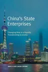 China's State Enterprises: Changing Role in a Rapidly Transforming Economy (2019)