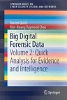 Big Digital Forensic Data: Volume 2: Quick Analysis for Evidence and Intelligence (2018)