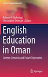 English Education in Oman: Current Scenarios and Future Trajectories (2018)