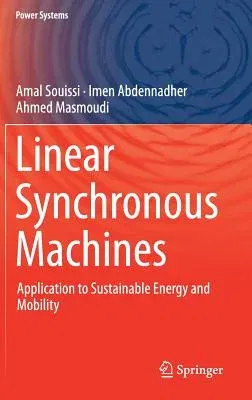 Linear Synchronous Machines: Application to Sustainable Energy and Mobility (2019)