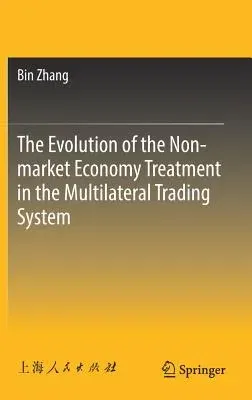 The Evolution of the Non-Market Economy Treatment in the Multilateral Trading System (2018)