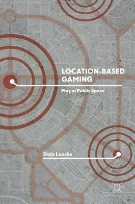 Location-Based Gaming: Play in Public Space (2019)