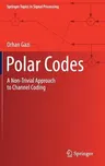 Polar Codes: A Non-Trivial Approach to Channel Coding (2019)