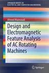 Design and Electromagnetic Feature Analysis of AC Rotating Machines (2019)