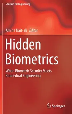 Hidden Biometrics: When Biometric Security Meets Biomedical Engineering (2020)