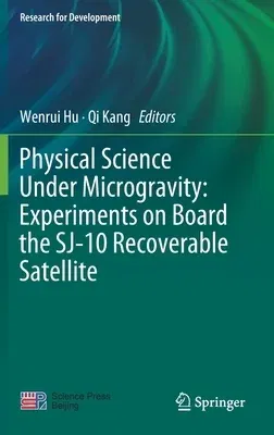 Physical Science Under Microgravity: Experiments on Board the Sj-10 Recoverable Satellite (2019)