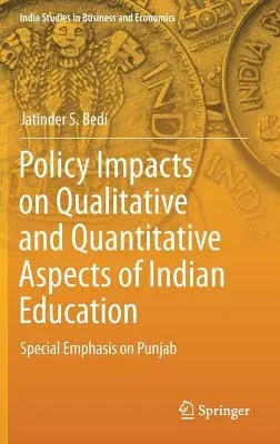 Policy Impacts on Qualitative and Quantitative Aspects of Indian Education: Special Emphasis on Punjab (2018)