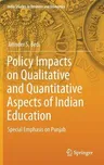 Policy Impacts on Qualitative and Quantitative Aspects of Indian Education: Special Emphasis on Punjab (2018)