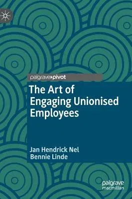 The Art of Engaging Unionised Employees (2019)