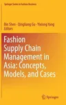 Fashion Supply Chain Management in Asia: Concepts, Models, and Cases (2019)