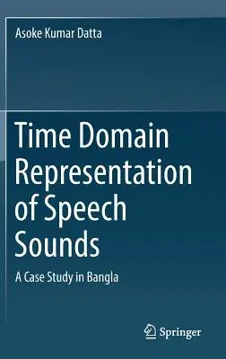 Time Domain Representation of Speech Sounds: A Case Study in Bangla (2018)