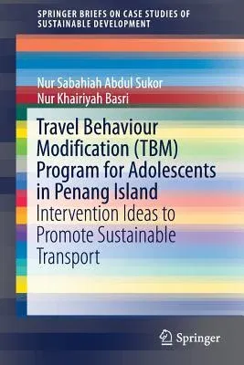 Travel Behaviour Modification (Tbm) Program for Adolescents in Penang Island: Intervention Ideas to Promote Sustainable Transport (2019)