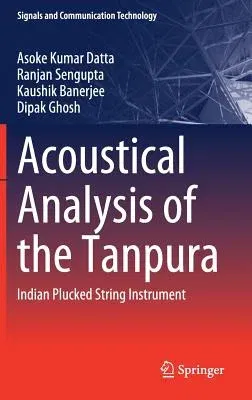 Acoustical Analysis of the Tanpura: Indian Plucked String Instrument (2019)