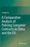 A Comparative Analysis of Policing Consumer Contracts in China and the Eu (2019)