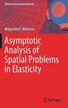 Asymptotic Analysis of Spatial Problems in Elasticity (2019)