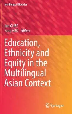 Education, Ethnicity and Equity in the Multilingual Asian Context (2019)