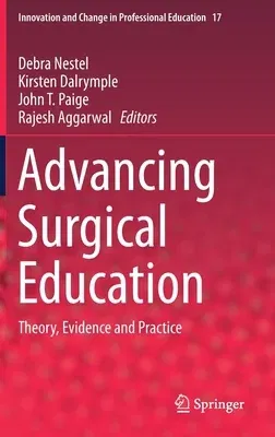 Advancing Surgical Education: Theory, Evidence and Practice (2019)