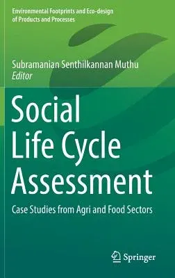 Social Life Cycle Assessment: Case Studies from Agri and Food Sectors (2019)