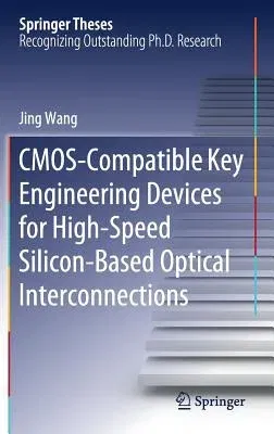 Cmos-Compatible Key Engineering Devices for High-Speed Silicon-Based Optical Interconnections (2019)