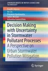 Decision Making with Uncertainty in Stormwater Pollutant Processes: A Perspective on Urban Stormwater Pollution Mitigation (2019)