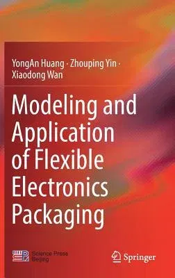 Modeling and Application of Flexible Electronics Packaging (2019)