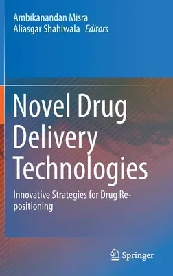 Novel Drug Delivery Technologies: Innovative Strategies for Drug Re-Positioning (2019)