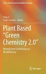 Plant Based "Green Chemistry 2.0": Moving from Evolutionary to Revolutionary (2019)