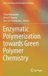 Enzymatic Polymerization Towards Green Polymer Chemistry (2019)