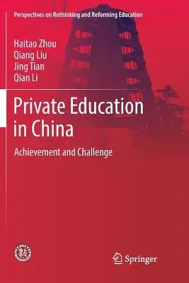 Private Education in China: Achievement and Challenge (Softcover Reprint of the Original 1st 2018)