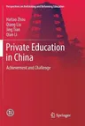 Private Education in China: Achievement and Challenge (Softcover Reprint of the Original 1st 2018)