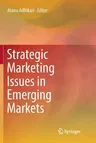 Strategic Marketing Issues in Emerging Markets (Softcover Reprint of the Original 1st 2018)